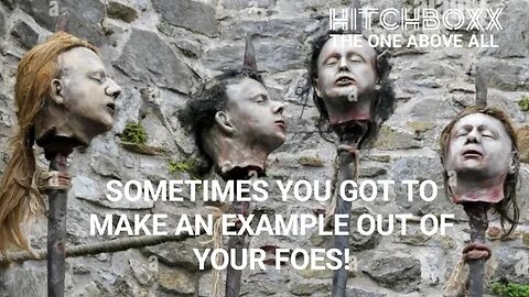 SOMETIMES..YOU HAVE MAKE AN EXAMPLE OUT YOUR FOE!