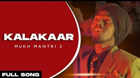 Kalakaar (Full Song) Mukhmantri 2 _