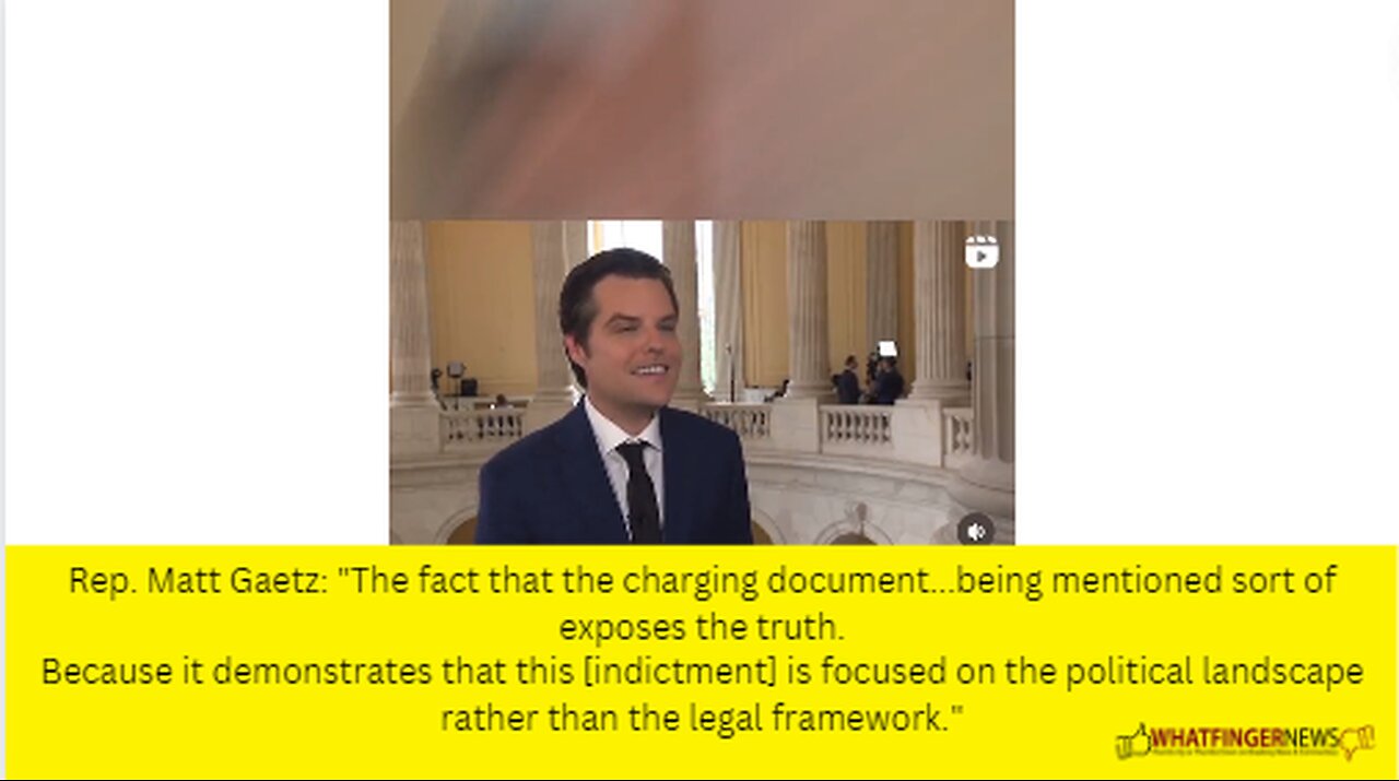 Rep. Matt Gaetz: "The fact that the charging document...being mentioned sort of exposes the truth.