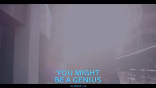 You Might Be a Genius