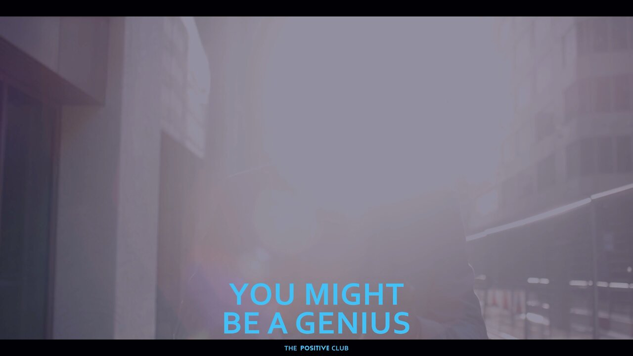 You Might Be a Genius