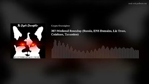 307:Weekend Roundup (Russia, ENS Domains, Liz Truss, Coinbase, Tarantino)