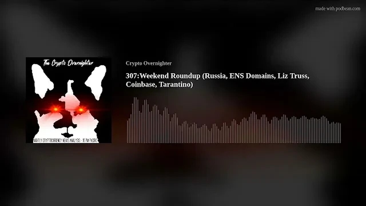 307:Weekend Roundup (Russia, ENS Domains, Liz Truss, Coinbase, Tarantino)