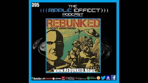 The Ripple Effect Podcast #395 (Scott Armstrong - REBUNKED SwapCast)