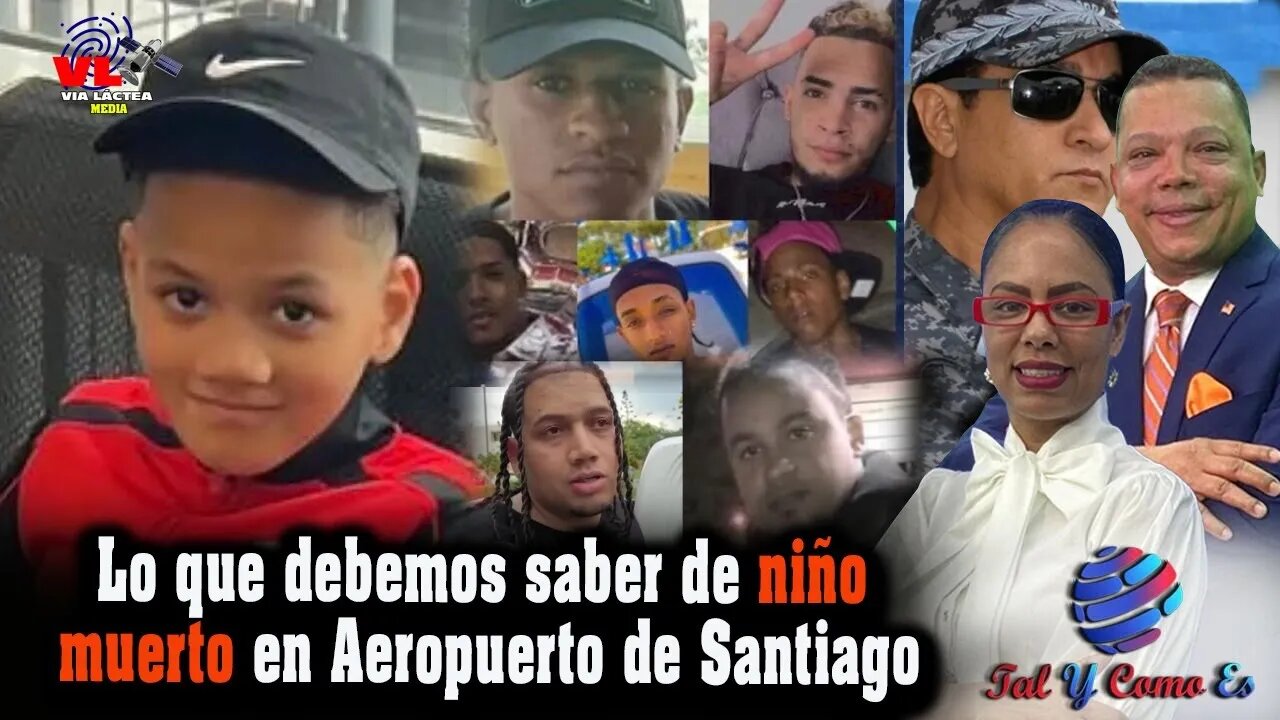 LO QUE DEBE SABER DE NIÑO MUERTO EN AEROPUERTO DE SANTIAGO - TAL Y COMO ES