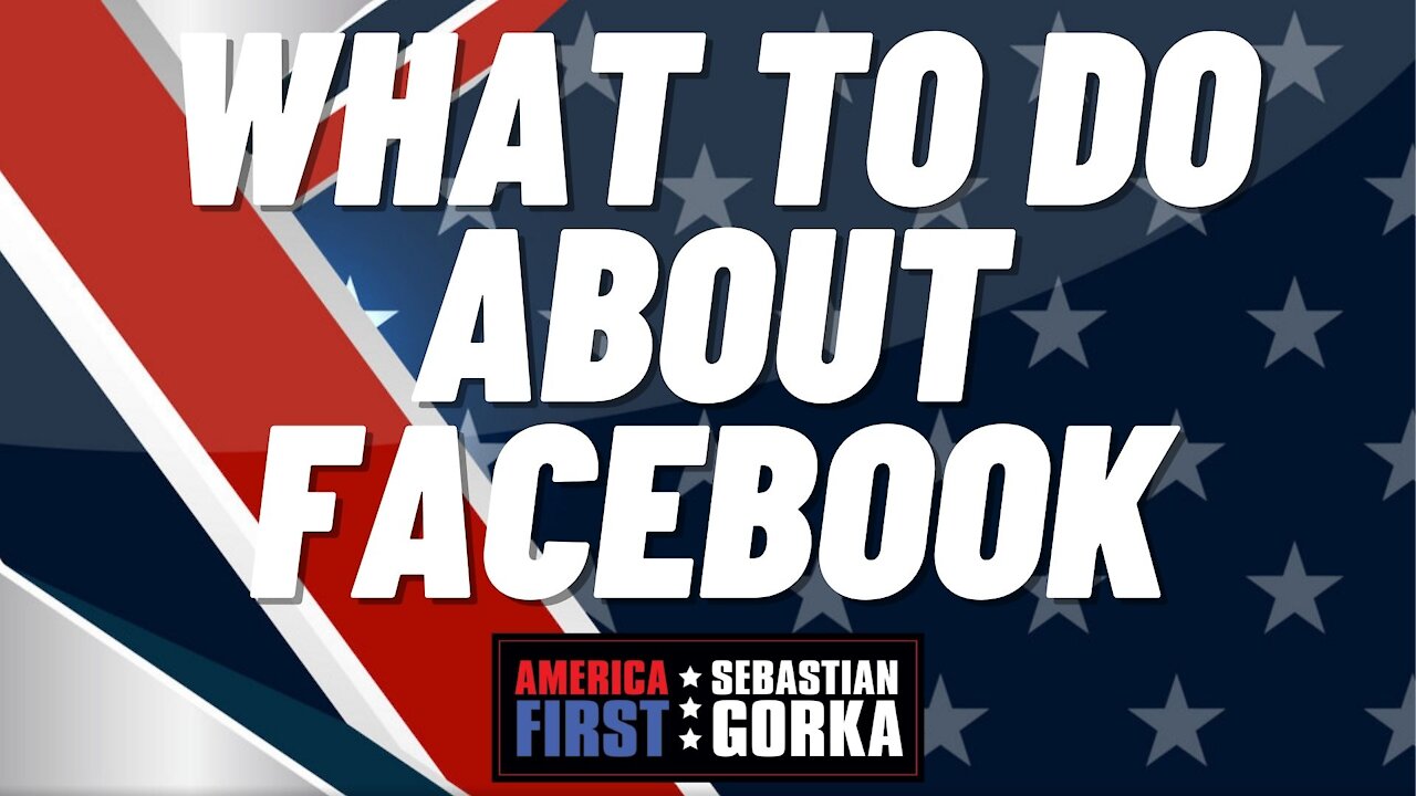 What to do about Facebook. Breitbart's Alex Marlow with Sebastian Gorka on AMERICA First