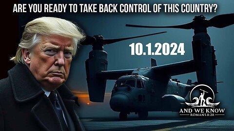 And We Know 10.1.2024 - Trump Ready to Take Back Our Country, ELECTION rigging