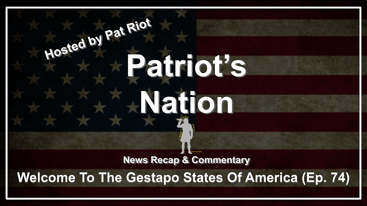 Welcome To The Gestapo States Of America (Ep. 74) - Patriot's Nation