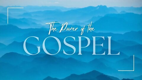 The Power of The Gospel