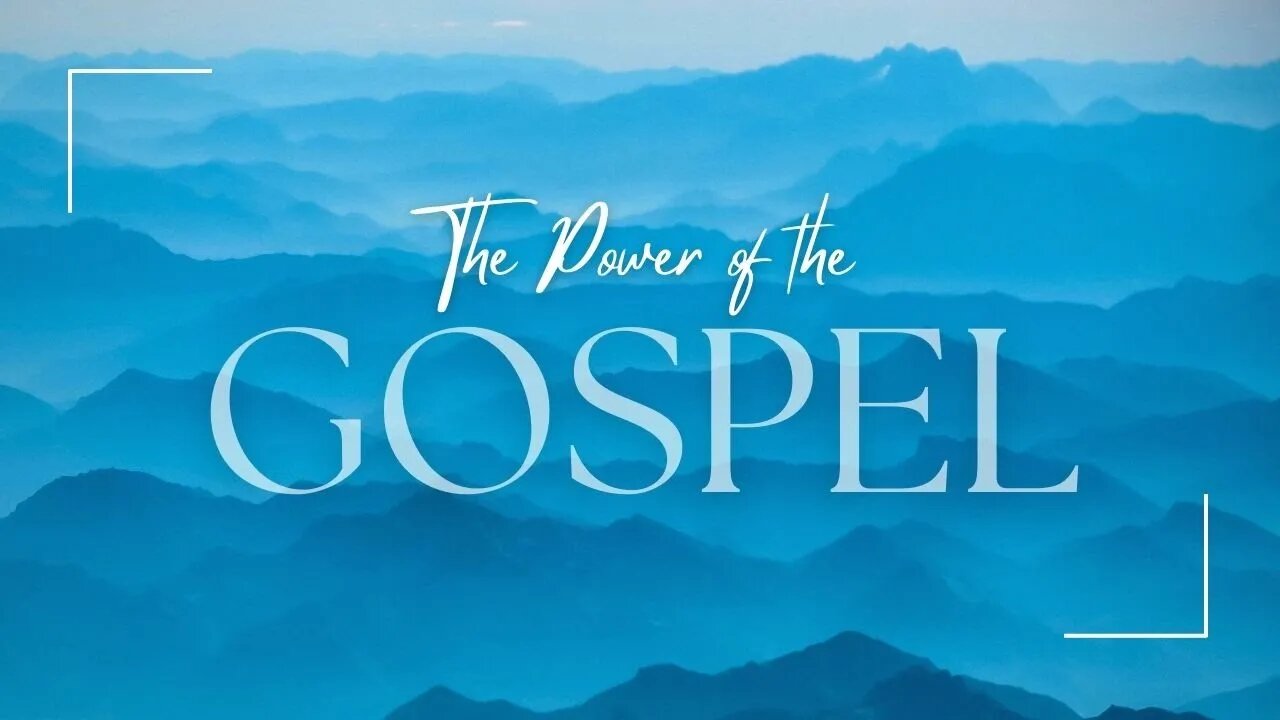 The Power of The Gospel