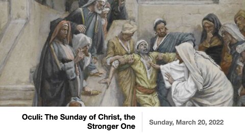 Oculi: The Sunday of Christ, the Stronger One - March 20, 2022