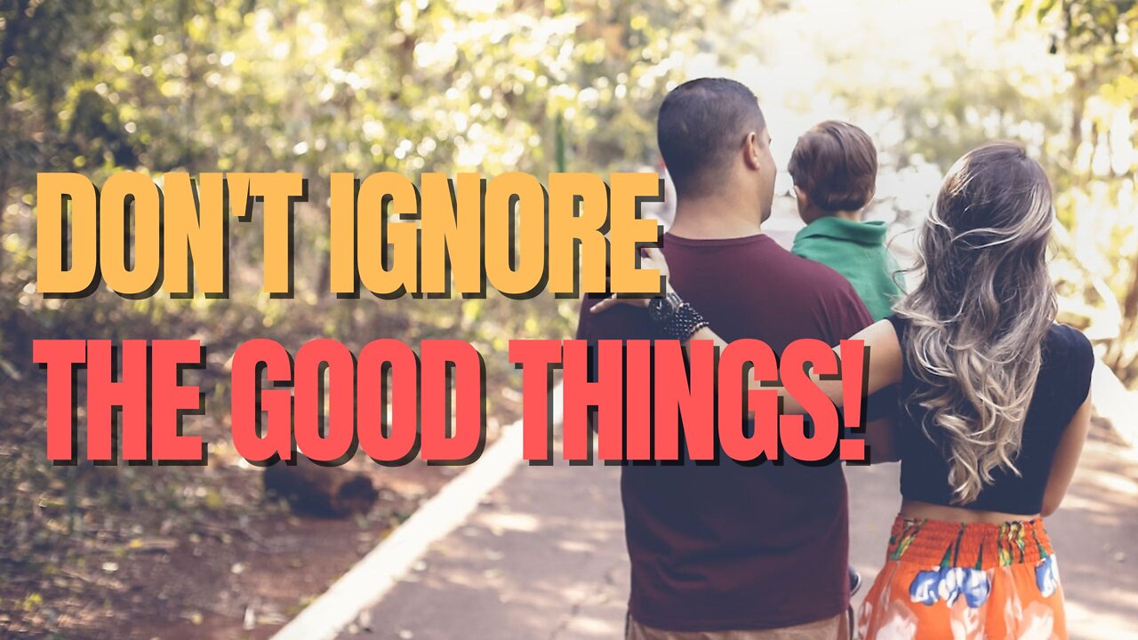 Don't Ignore the Good Things! │ Motivational Moment
