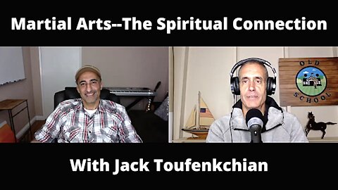 Podcast #11: Martial Arts--The Spiritual Connection with Jack Toufenkchian