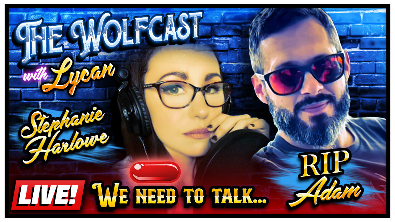 🔴 RIP Adam. A Much Needed Discussion... ‪@StephanieHarlowe‬ | The Wolfcast (10/2/2024)