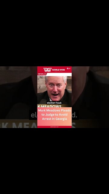 Mark Meadows Pleads to Judge to Avoid Arrest in Georgia-World-Wire #shorts