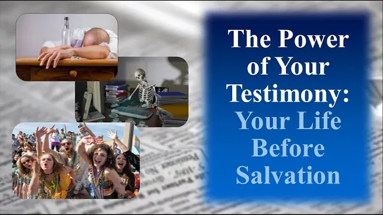 The Power of Your Testimony: Your LIfe Before Becoming A Christian