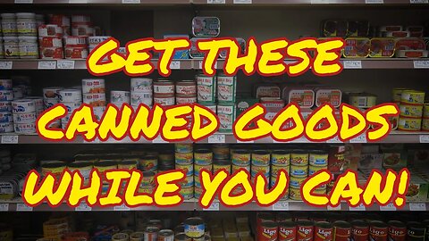 10 Canned Goods To Stockpile Now!