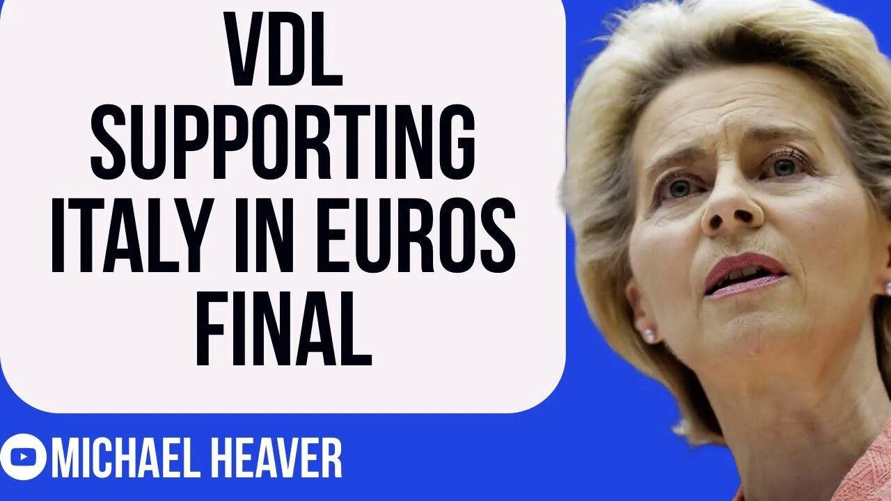 Von Der Leyen Wants Italy To BEAT England