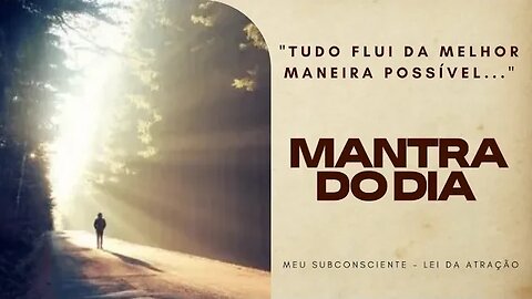 MANTRA DO DIA - TUDO FLUI DA MELHOR MANEIRA POSSÍVEL #mantra #leidaatração #espiritualidade