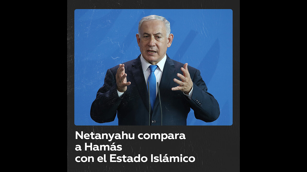 Netanyahu compara a Hamás con el Estado Islámico