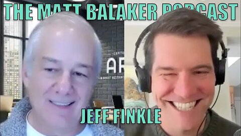 Start up Coach Jeff Finkle - The Matt Balaker Podcast