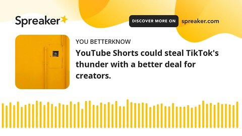 YouTube Shorts could steal TikTok's thunder with a better deal for creators.