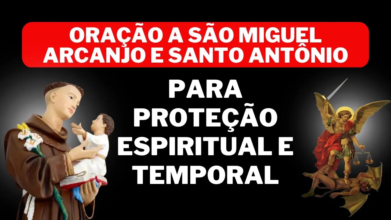 Oração a São Miguel Arcanjo e Santo Antônio para proteção espiritual e temporal