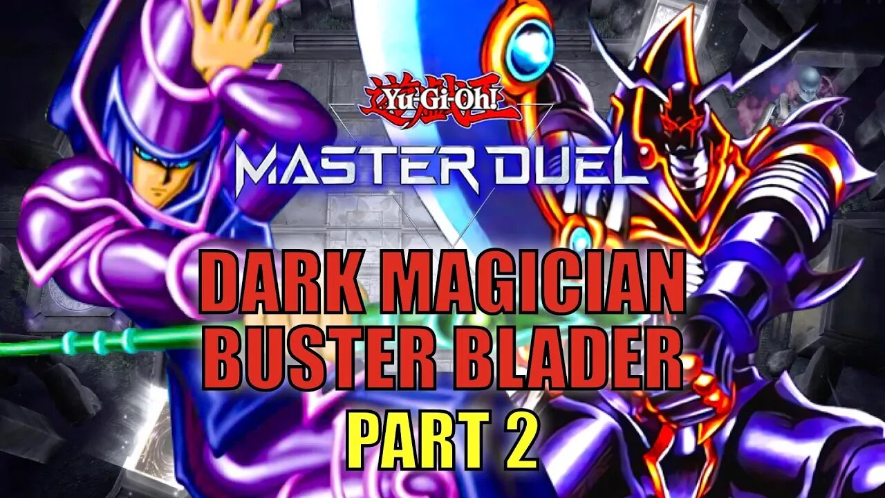 DARK MAGICIAN BUSTER BLADER! GAMEPLAY | PART 2 | YU-GI-OH! MASTER DUEL! ▽ SEASON 13 (JAN 2023)