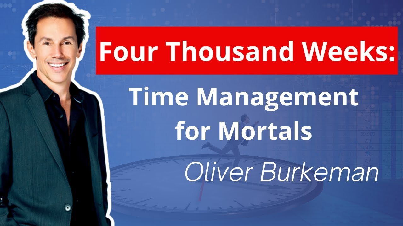 Four Thousand Weeks: Time Management for Mortals - with Oliver Burkeman