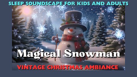 SLEEP Ambiance / Snowstorm for KIDS and ADULTS! Magical Snowman