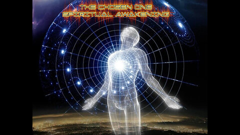 THE CHOSEN ONE - SPIRITUAL AWAKENING