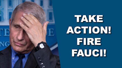 TAKE ACTION! Fire Fauci!