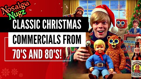 Nostalgia Nugz: Tripping Through Classic Christmas Commercials