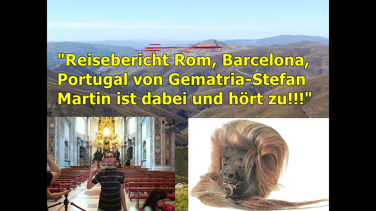 "Reisebericht Rom, Barcelona, Portugal von Gematria-Stefan, Martin ist dabei und hört zu!!!"