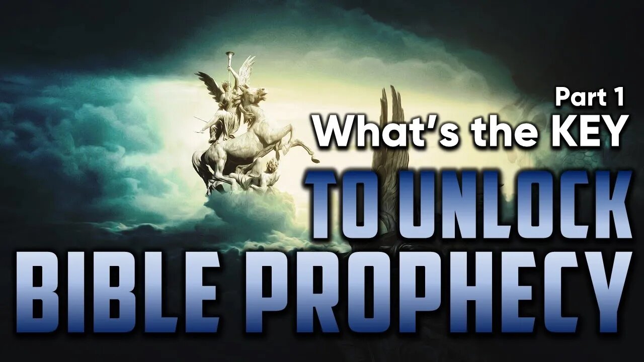 1.3 What's the KEY to Unlock Bible Prophecy? Part 1