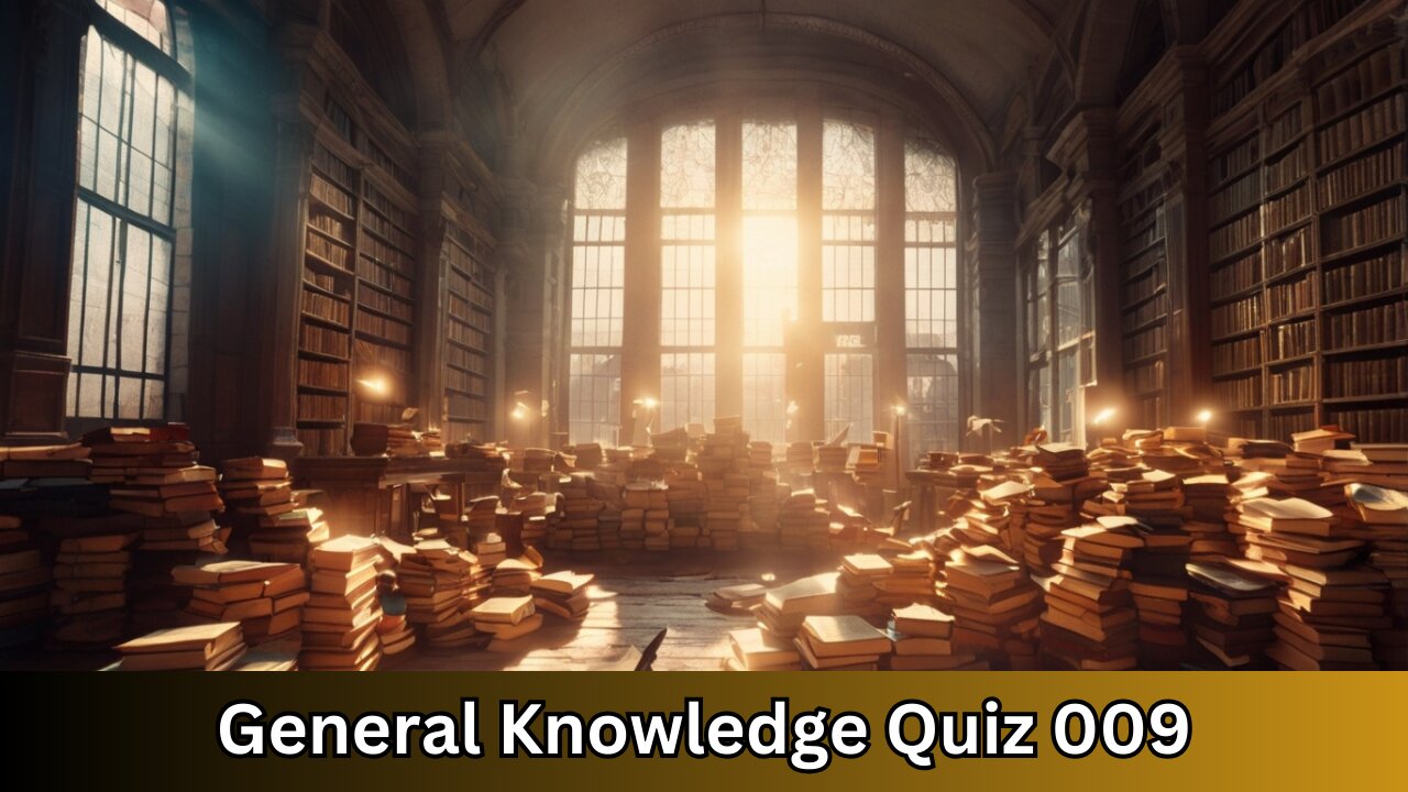 General Knowledge Quiz 009