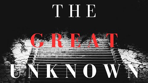 The Great Unknown