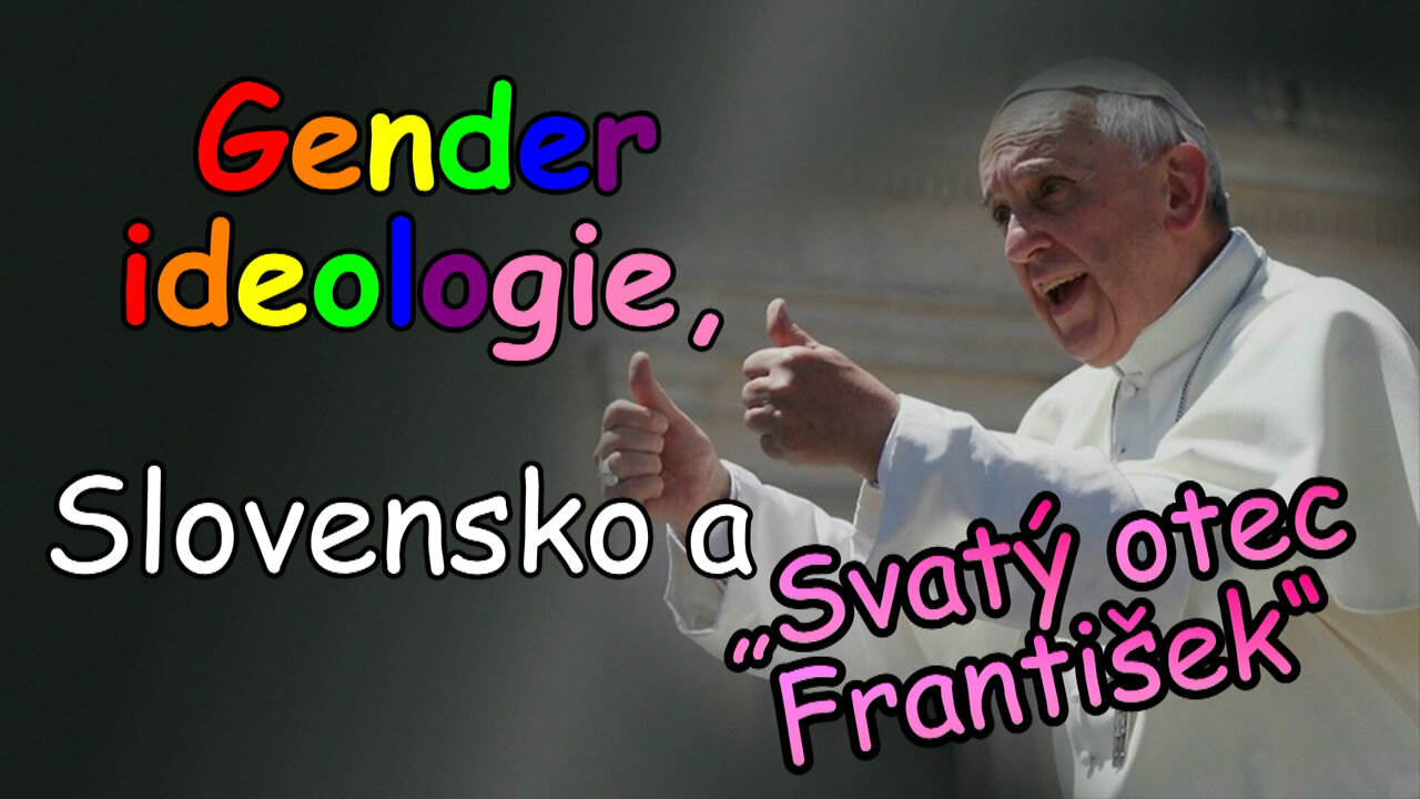 Gender ideologie, Slovensko a „Svatý otec František“