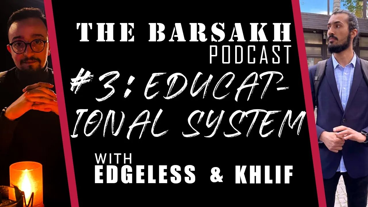 #3 Educational System | The BARSAKH POD with Edgeless and Khlif