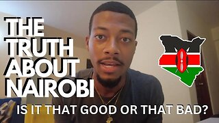 The Truth About Nairobi, Kenya 🇰🇪