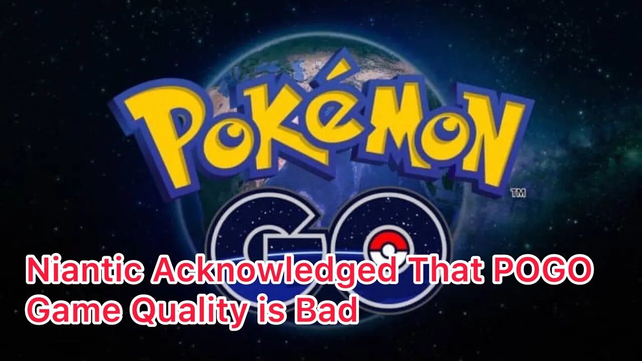 Niantic Acknowledged That POGO Game Quality is Bad
