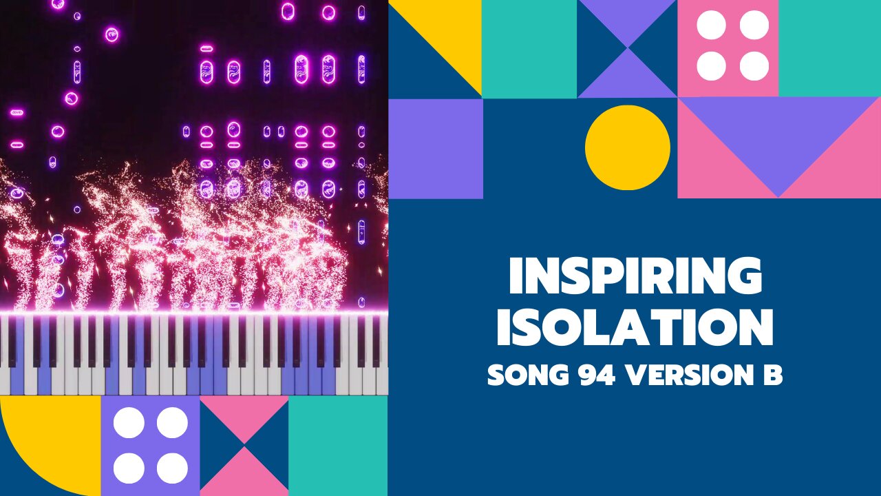 Inspiring Isolation (song 94B, piano, drums, music)