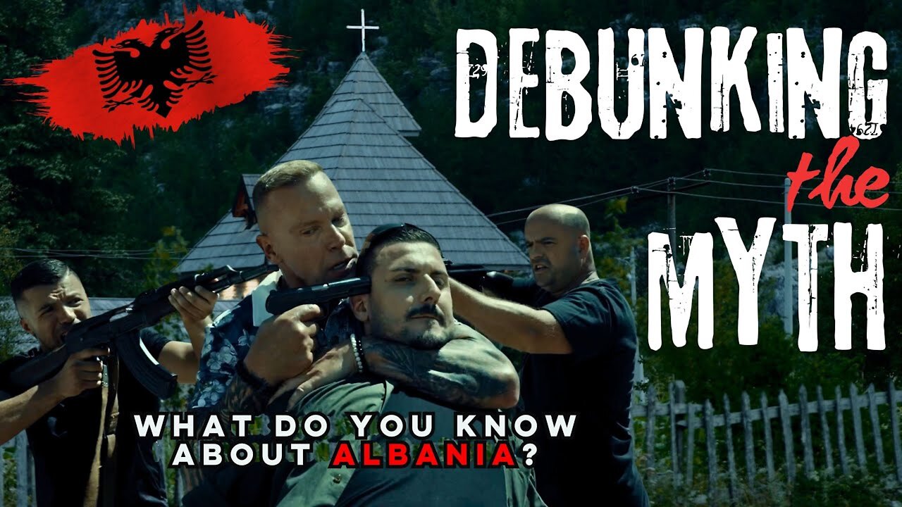 DEBUNKING THE MYTH - ALBANIA Exclusive Footage