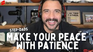 Step-Dads, make your peace with PATIENCE 👈