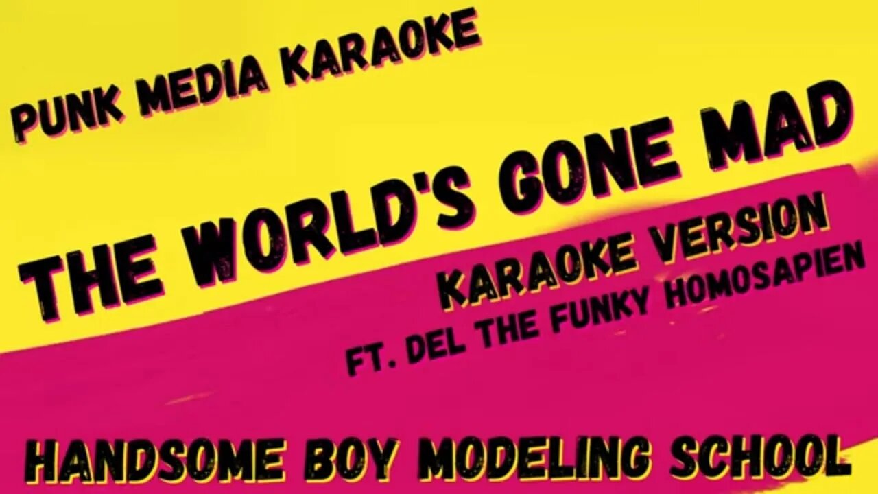 HANDSOME BOY MODELING SCHOOL ✴ THE WORLD'S GONE MAD ✴ KARAOKE INSTRUMENTAL ✴ PMK