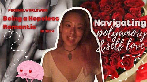 Being a Hopeless Romantic- Navigating Self Love and Polyamory