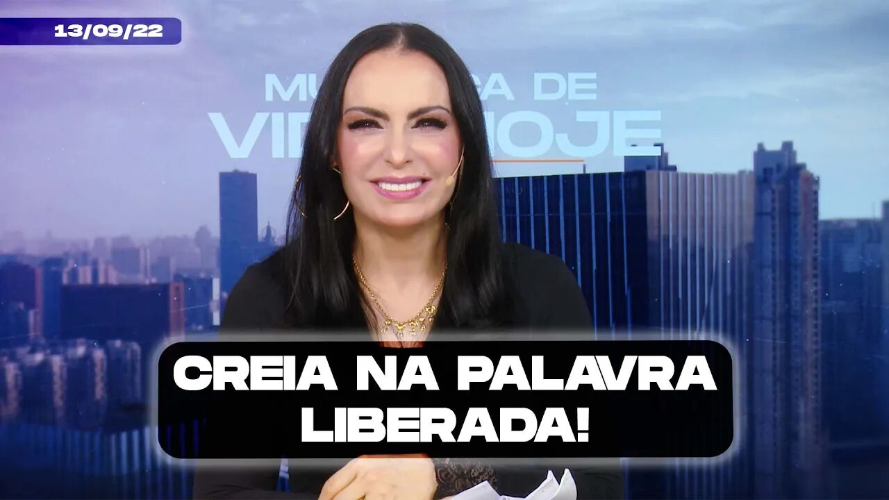 Creia na Palavra liberada! || Mudança de Vida Hoje