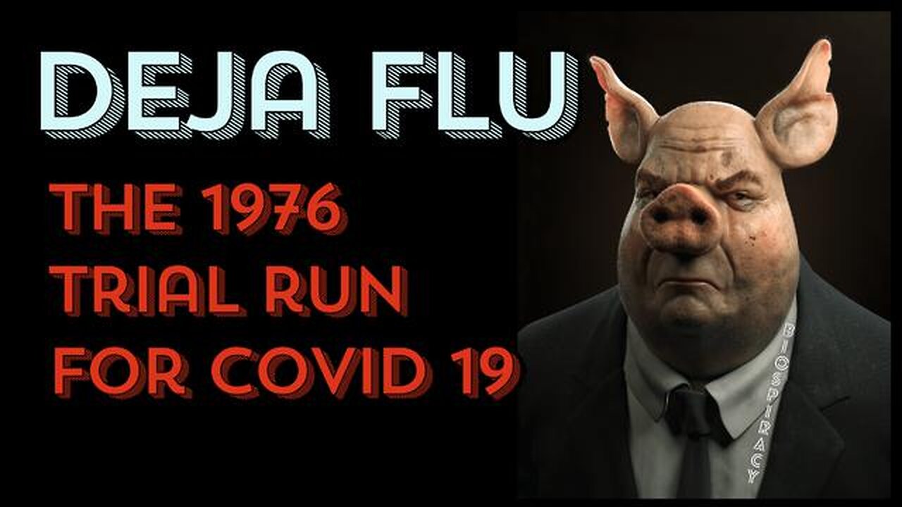 DEJA FLU - The 1976 Trial Run For Covid 19