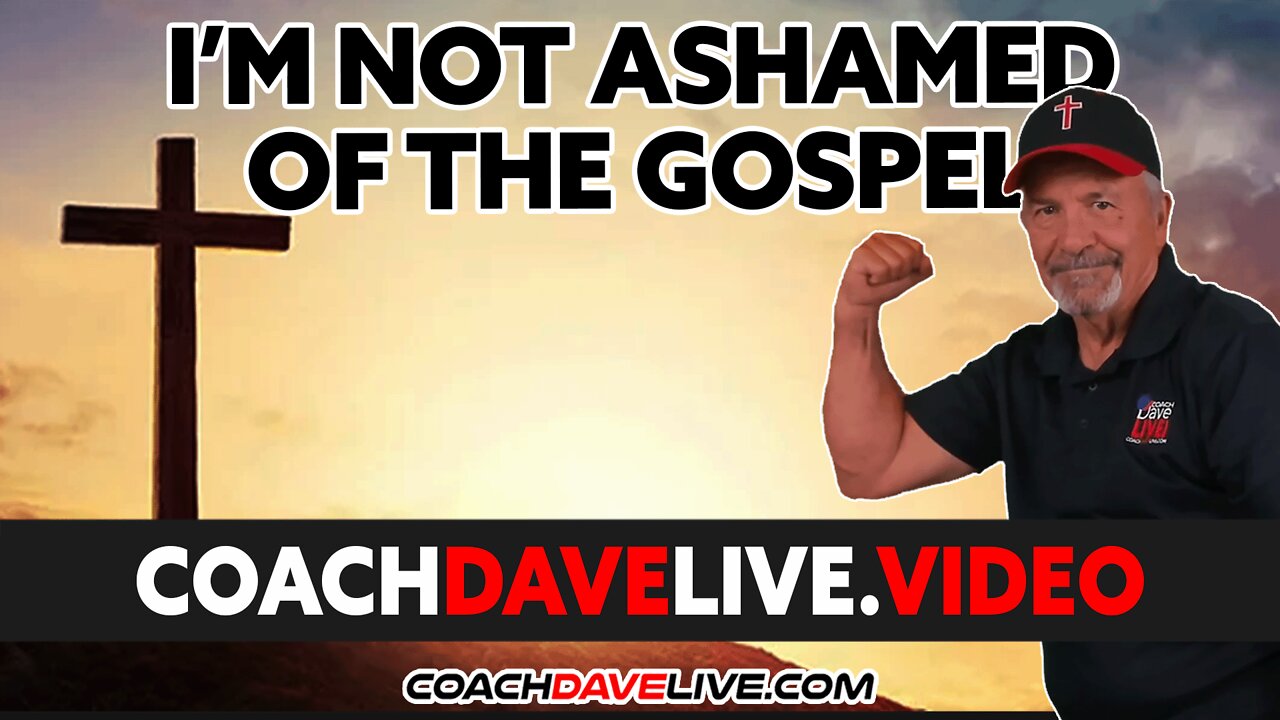 Coach Dave LIVE | 4-26-2022 | I'M NOT ASHAMED OF THE GOSPEL