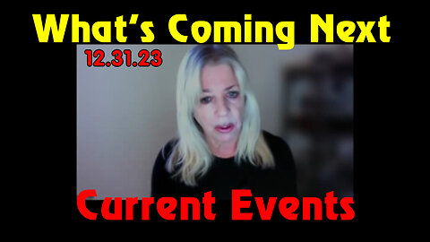 Kerry Cassidy Current Event 12/31/2Q23 - What's Coming Next